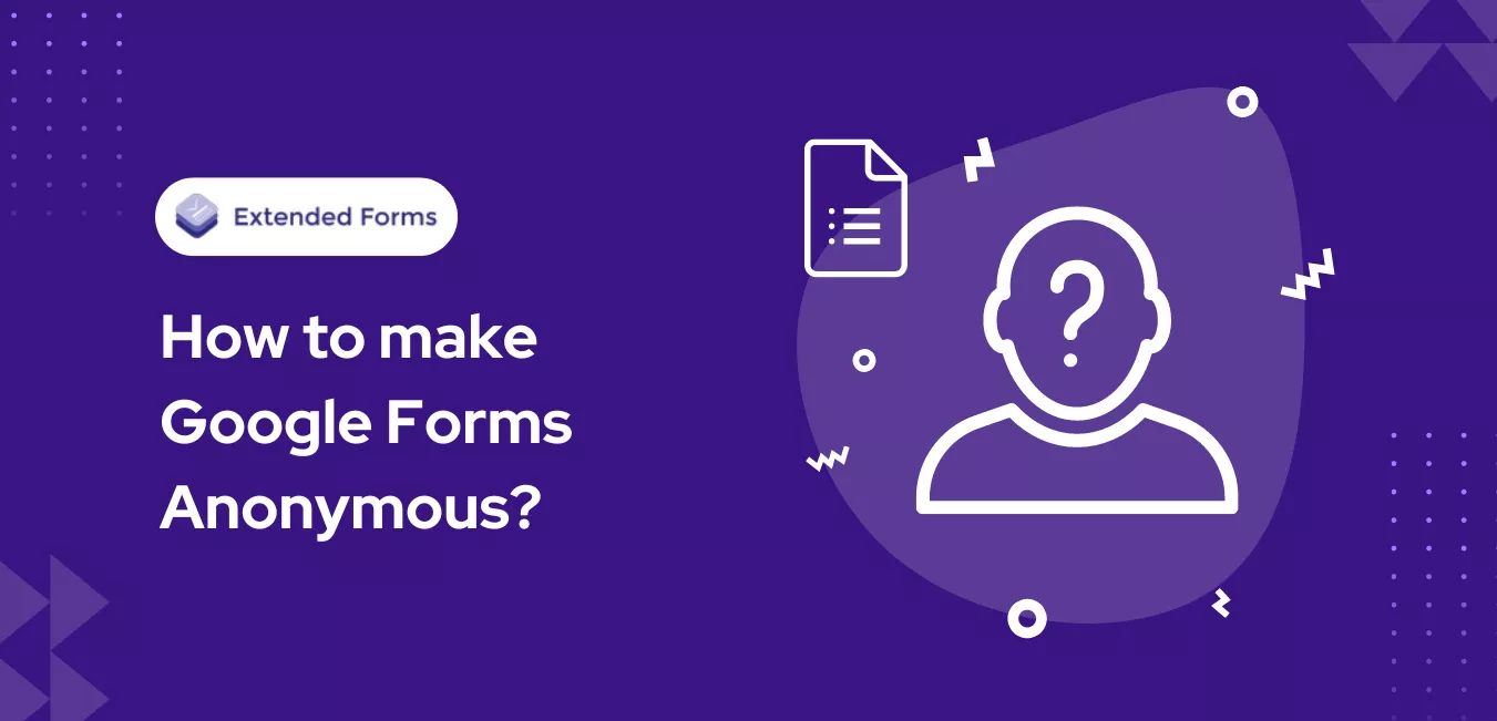 How To Make Google Forms Anonymous Extended Forms