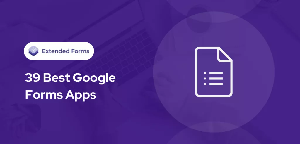 39-best-google-forms-apps-extended-forms