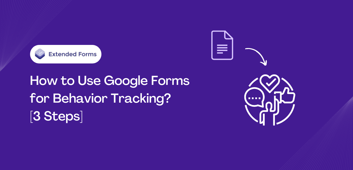 How to Use Google Forms for Behavior Tracking? 3 Steps Extended Forms How to Use Google Forms for Behavior Tracking? 3 Steps Extended Forms