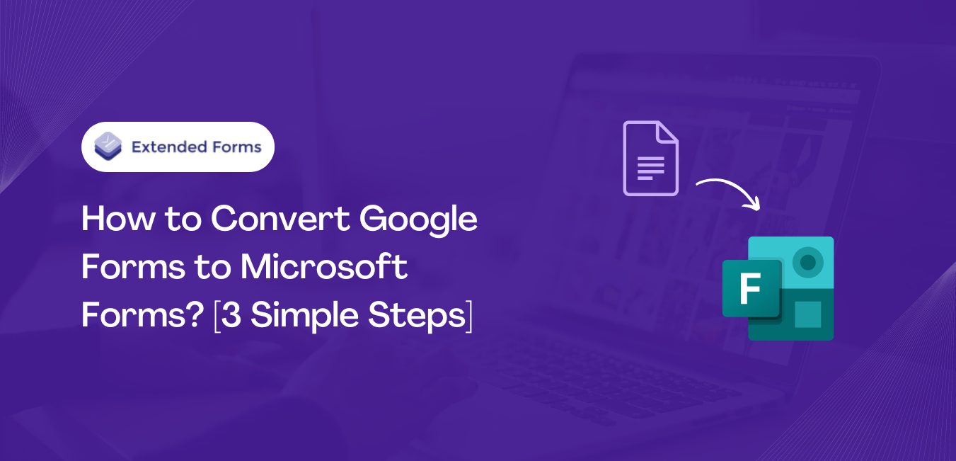 How do I convert Google Forms to Microsoft forms?