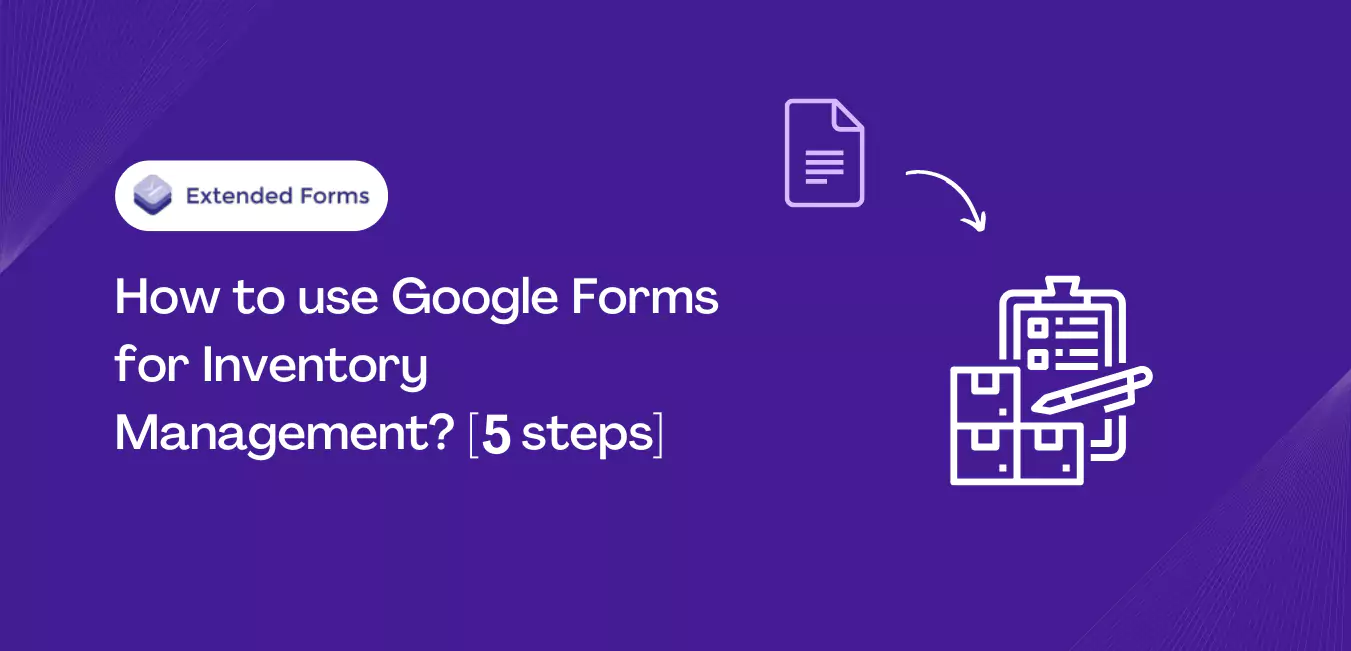 How to use Google Forms for Inventory Management? [5 Steps] - Extended ...