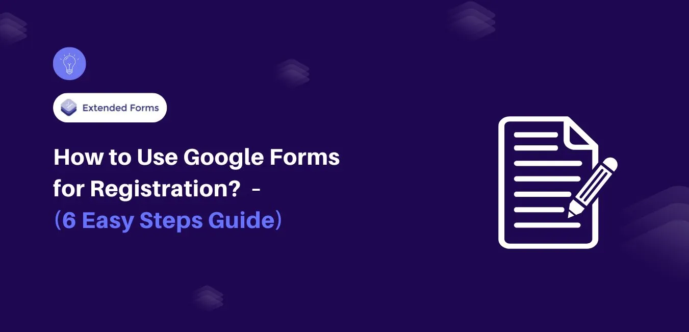 How to Use Google Forms for Registration? [6 Easy Steps Guide