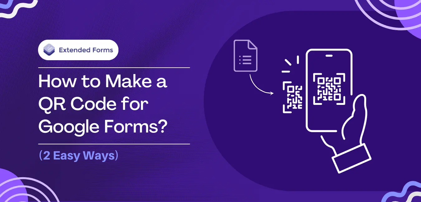 How to Make a QR Code for Google Forms? (2 Easy Ways) - Extended Forms