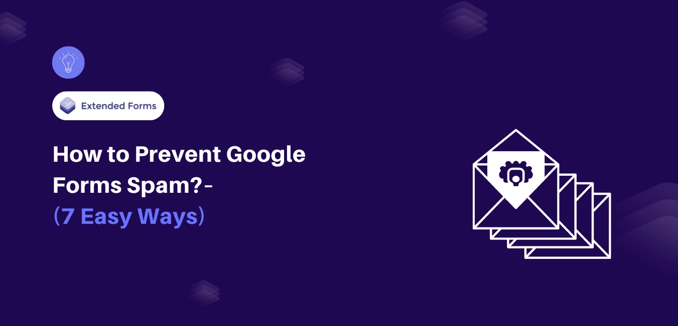 How to Prevent Google Forms Spam? (7 Easy Ways)